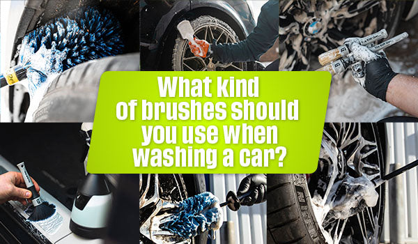 What kind of brushes should you use when washing a car?